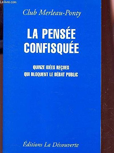 La pensée confisquée : quinze idées reçues qui bloquent le débat public