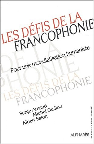 Les défis de la francophonie : pour une mondialisation humaniste