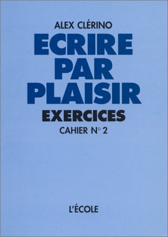 Ecrire par plaisir : exercices. Vol. 2. Cahier n° 2