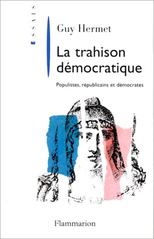 La trahison démocratique : populistes, républicains et démocrates : essai