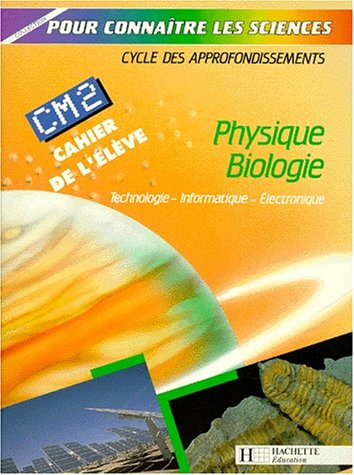Physique, biologie, CM2 : technologie, informatique, électronique, cahier de l'élève