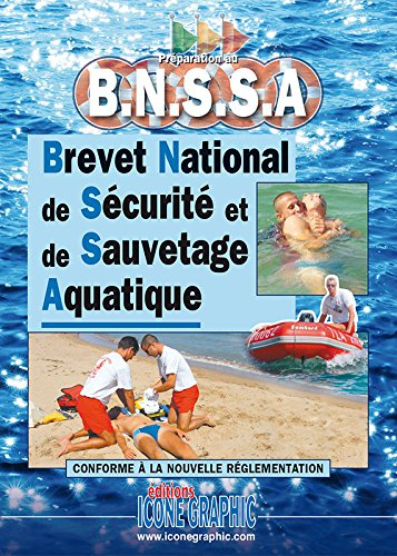 Préparation au BNSSA : brevet national de sécurité et de sauvetage aquatique : conforme à la nouvell