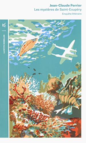 Les mystères de Saint-Exupéry : enquête littéraire