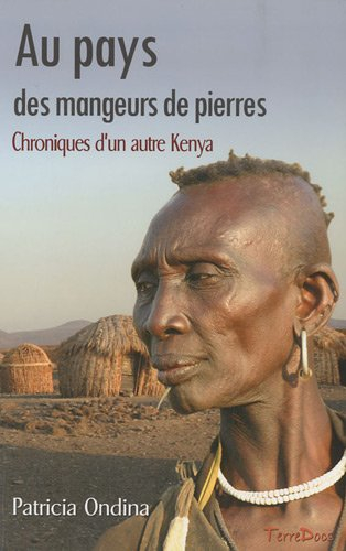 Au pays des mangeurs de pierres : chroniques d'un autre Kenya