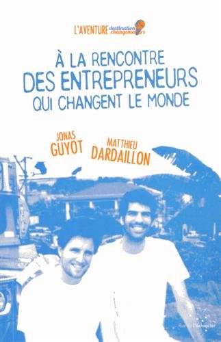 A la rencontre des entrepreneurs qui changent le monde : l'aventure Destination changemakers