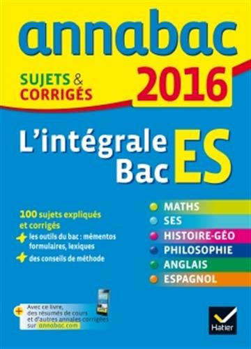 L'intégrale bac ES 2016 : maths, SES, histoire géo, philosophie, anglais, espagnol : enseignement sp