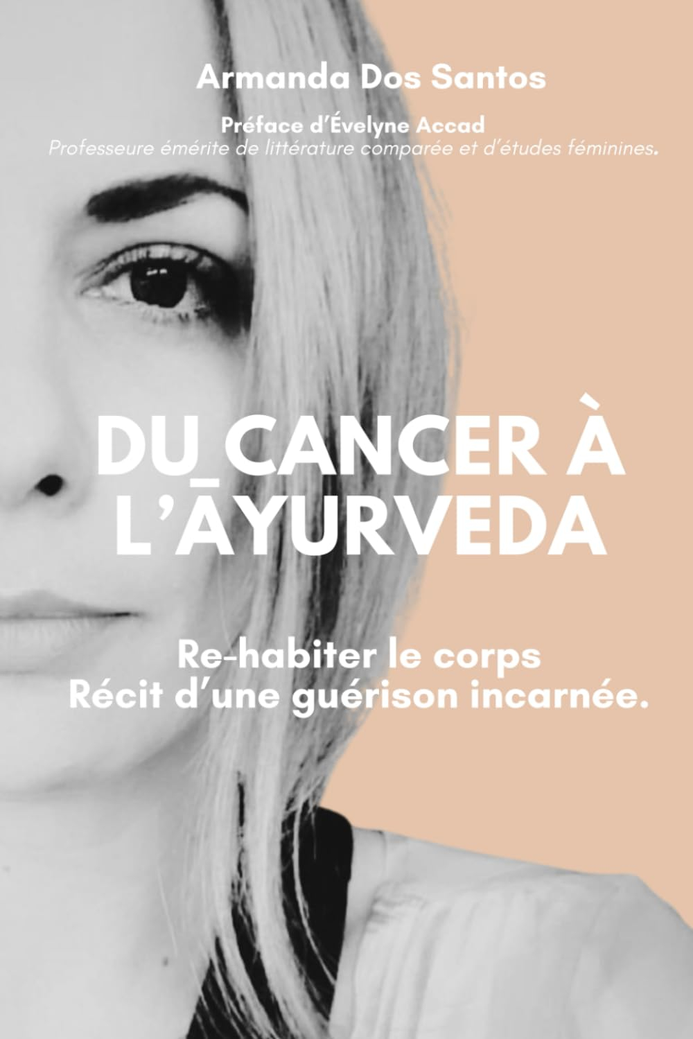 Du Cancer à l’Āyurveda: Re-habiter le Corps. Récit d’une guérison incarnée.