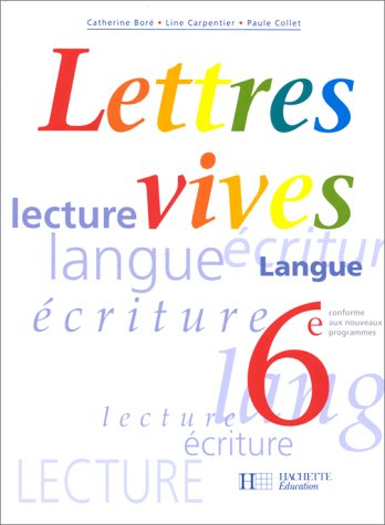 Lettres vives, 6e : lecture, langue, écriture