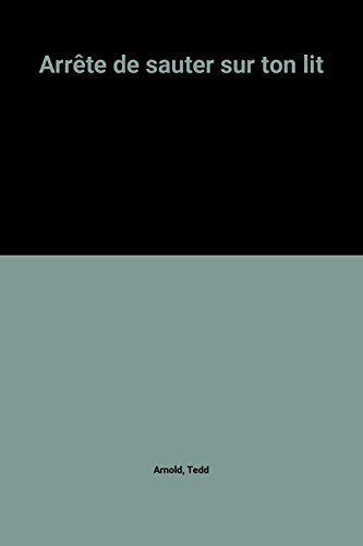Arrête de sauter sur ton lit !