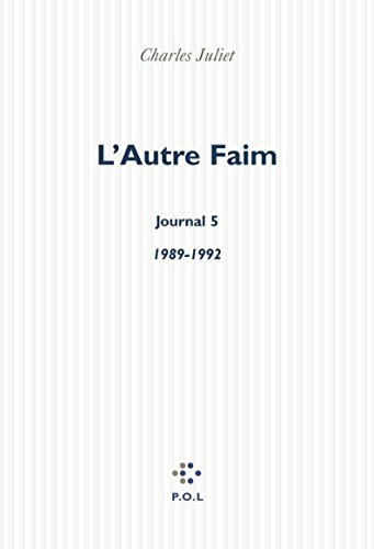 Journal. Vol. 5. L'autre faim : journal, 1989-1992
