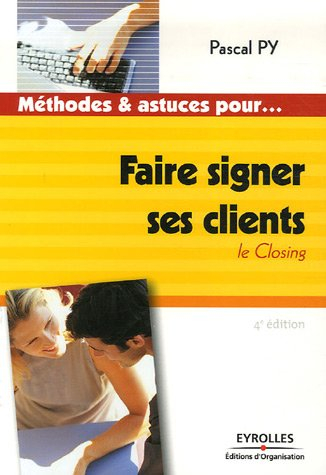 Faire signer ses clients : le closing