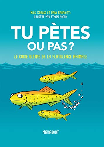 Tu pètes ou pas ? : le guide ultime de la flatulence animale