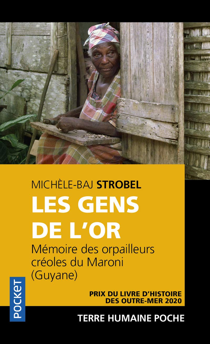 Les gens de l'or : mémoires des orpailleurs créoles du Maroni (Guyane)
