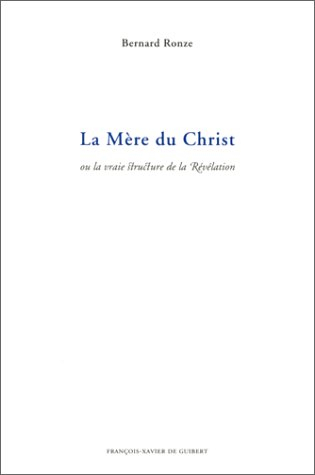 La mère du Christ ou la vraie structure de la révélation