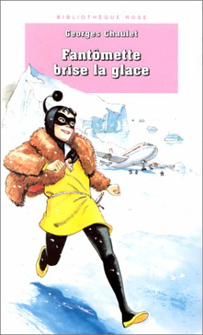 bibliotheque rose : fantomette - fantomette brise la glace
