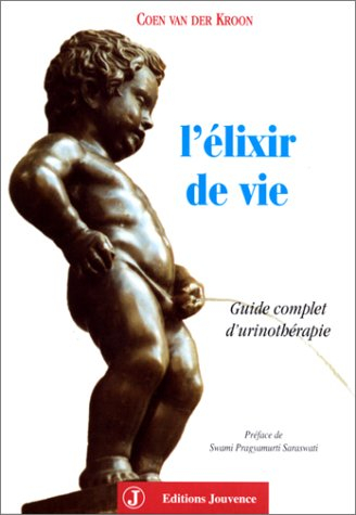 L'élixir de vie : guide complet d'urinothérapie