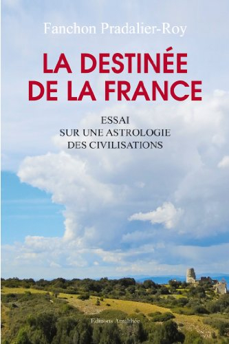 la destinée de la france - essai sur une astrologie des civilisations