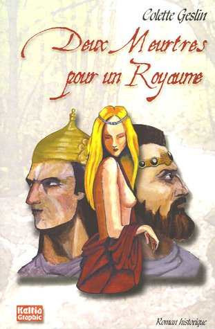 Deux meurtres pour un royaume : roman historique