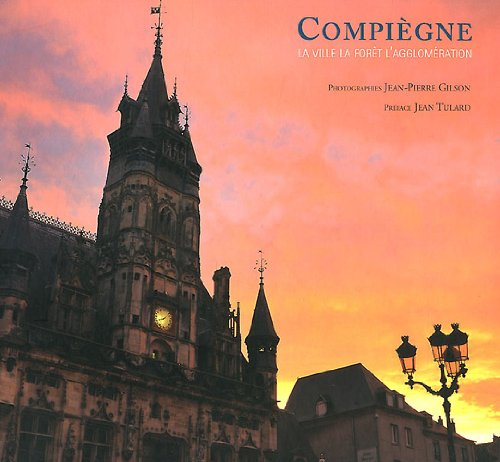 Compiègne : la ville, la forêt, l'agglomération