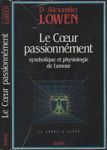 le coeur passionnément : symbolique et physiologie de l'amour
