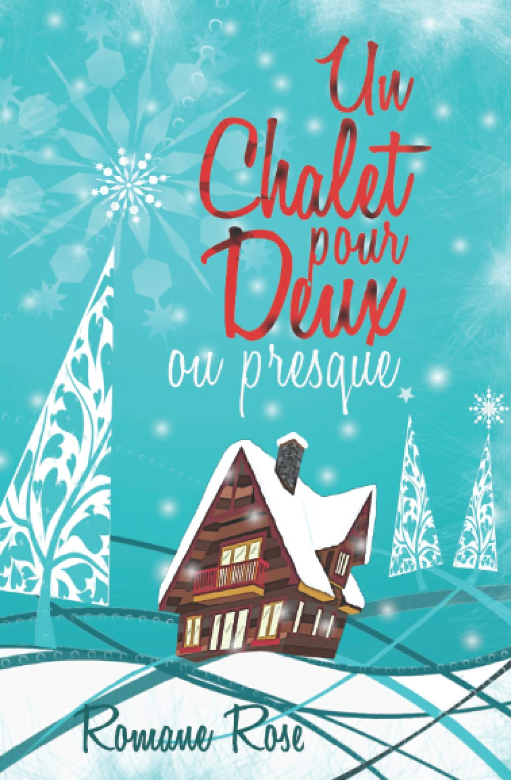 Un chalet pour deux... ou presque : comédie romantique de Noël