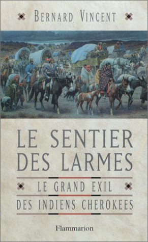 Le sentier des larmes : le grand exil des Indiens Cherokees