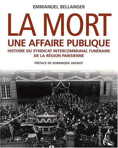 La mort, une affaire publique : histoire du Syndicat intercommunal funéraire de la région parisienne