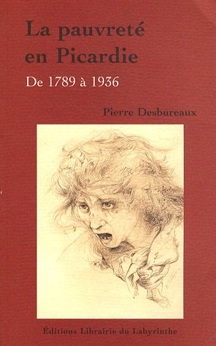 La pauvreté en Picardie : de 1789 à 1936