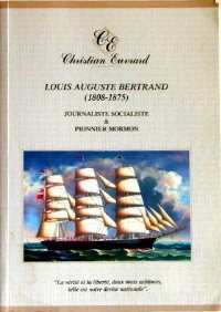 louis auguste bertrand 1808-1875 : journaliste socialiste et pionnier mormon