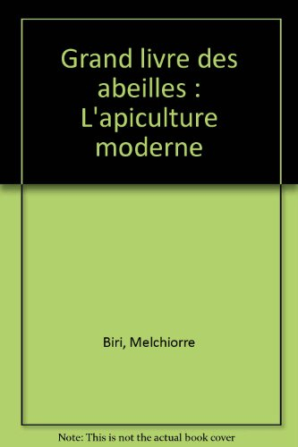 grand livre des abeilles : l'apiculture moderne