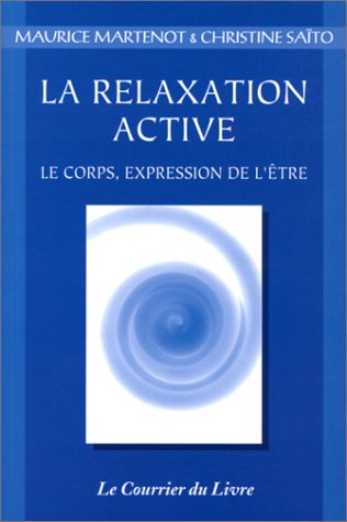 La relaxation active ou kinésophie : le corps, expression de l'être : forme particulière de relaxati