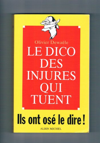 Le dico des injures qui tuent : ils ont osé le dire !