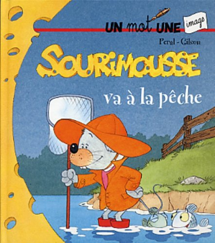 Sourimousse. Vol. 2. Sourimousse va à la pêche : un mot une image