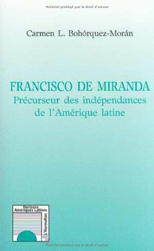 Francisco de Miranda : précurseur des indépendances de l'Amérique latine