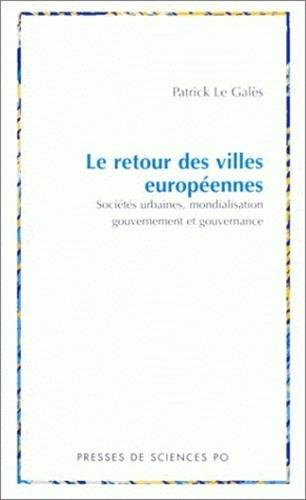 Le retour des villes européennes : sociétés urbaines, mondialisation, gouvernement et gouvernance