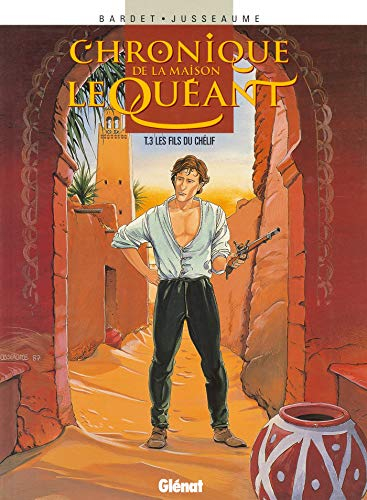 Chroniques de la maison Le Quéant. Vol. 3. Les fils du Chélif