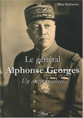 Le général Alphonse Georges : un destin inachevé