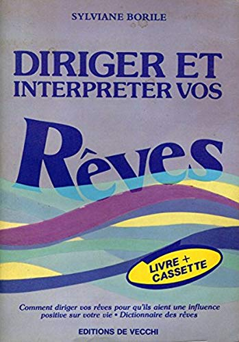 Diriger et interpréter vos rêves