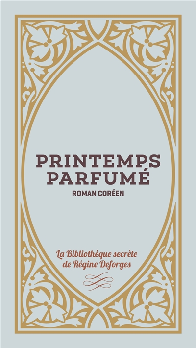 Printemps parfumé : roman coréen