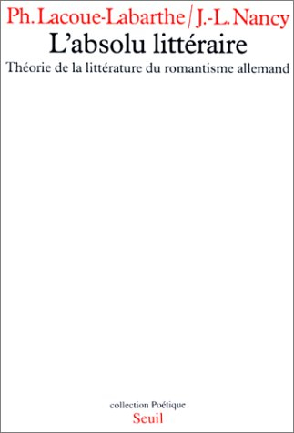 L'Absolu Littéraire : Théorie de la littérature du romantisme allemand