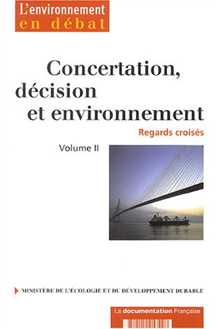 Concertation, décision et environnement : regards croisés, actes du séminaire trimestriel Concertati