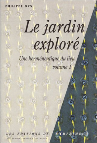Herméneutique du lieu. Vol. 1. Le jardin exploré