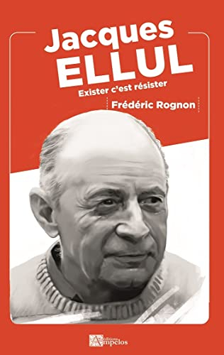 Jacques Ellul : exister c'est résister