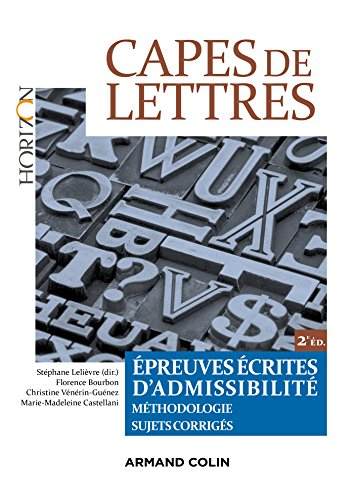 Capes de lettres : épreuves écrites d'admissibilité, méthodologie, sujets corrigés