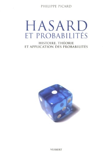 Hasard et probabilités : histoire, théorie et application des probabilités