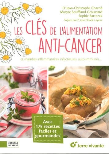 Les clés de l'alimentation anti-cancer : et maladies inflammatoires, infectieuses, auto-immunes... :