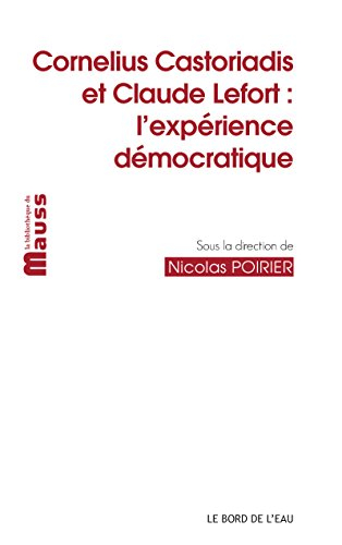 Cornelius Castoriadis et Claude Lefort : l'expérience démocratique