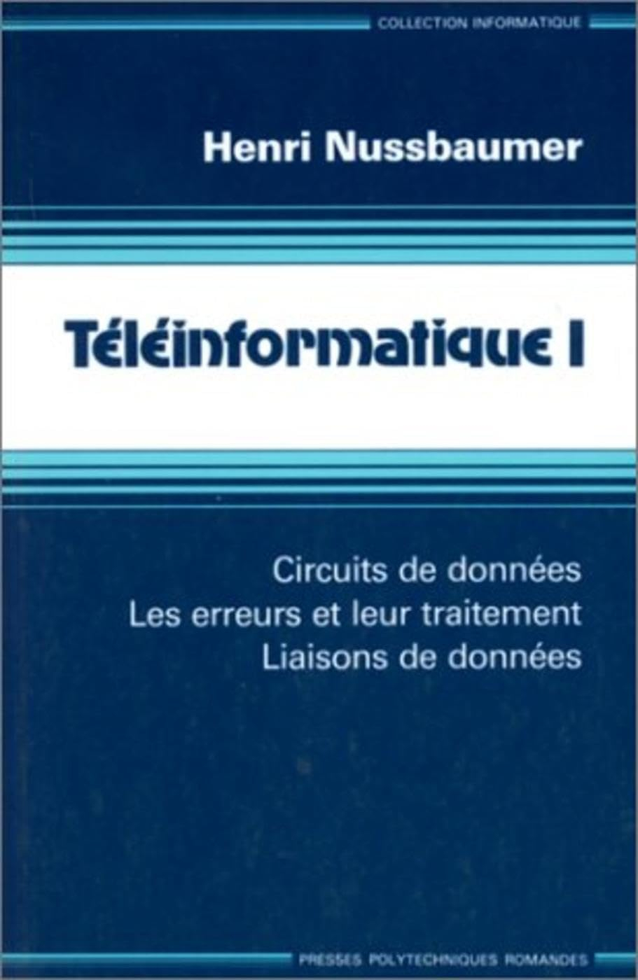 Téléinformatique. Vol. 1. Circuits de données, les erreurs et leur traitement, liaisons de données