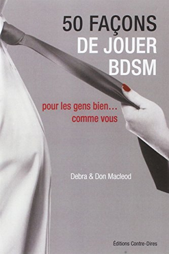 50 façons de jouer BDSM : pour les gens bien... comme vous