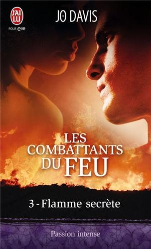 Les combattants du feu. Vol. 3. Flamme secrète